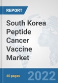 South Korea Peptide Cancer Vaccine Market: Prospects, Trends Analysis, Market Size and Forecasts up to 2027- Product Image