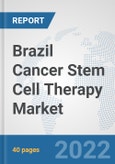 Brazil Cancer Stem Cell Therapy Market: Prospects, Trends Analysis, Market Size and Forecasts up to 2027- Product Image