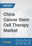 China Cancer Stem Cell Therapy Market: Prospects, Trends Analysis, Market Size and Forecasts up to 2027- Product Image