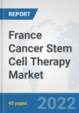 France Cancer Stem Cell Therapy Market: Prospects, Trends Analysis, Market Size and Forecasts up to 2027- Product Image