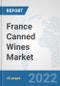 France Canned Wines Market: Prospects, Trends Analysis, Market Size and Forecasts up to 2027 - Product Thumbnail Image