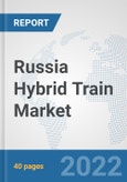 Russia Hybrid Train Market: Prospects, Trends Analysis, Market Size and Forecasts up to 2027- Product Image