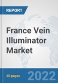 France Vein Illuminator Market: Prospects, Trends Analysis, Market Size and Forecasts up to 2027- Product Image