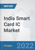 India Smart Card IC Market: Prospects, Trends Analysis, Market Size and Forecasts up to 2027- Product Image