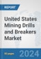 United States Mining Drills and Breakers Market: Prospects, Trends Analysis, Market Size and Forecasts up to 2030 - Product Thumbnail Image