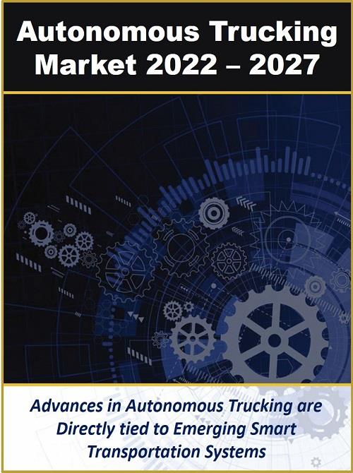 Autonomous Trucking Market by Infrastructure, Trucking Type and ...