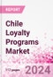 Chile Loyalty Programs Market Intelligence and Future Growth Dynamics Databook - 50+ KPIs on Loyalty Programs Trends by End-Use Sectors, Operational KPIs, Retail Product Dynamics, and Consumer Demographics - Q1 2024 Update - Product Thumbnail Image