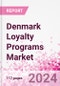 Denmark Loyalty Programs Market Intelligence and Future Growth Dynamics Databook - 50+ KPIs on Loyalty Programs Trends by End-Use Sectors, Operational KPIs, Retail Product Dynamics, and Consumer Demographics - Q1 2024 Update - Product Thumbnail Image