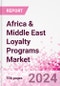 Africa & Middle East Loyalty Programs Market Intelligence and Future Growth Dynamics Databook - 50+ KPIs on Loyalty Programs Trends by End-Use Sectors, Operational KPIs, Retail Product Dynamics, and Consumer Demographics - Q1 2024 Update - Product Thumbnail Image