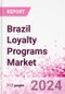 Brazil Loyalty Programs Market Intelligence and Future Growth Dynamics Databook - 50+ KPIs on Loyalty Programs Trends by End-Use Sectors, Operational KPIs, Retail Product Dynamics, and Consumer Demographics - Q1 2024 Update - Product Image