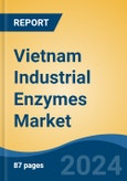 Vietnam Industrial Enzymes Market, By Type (Amylases, Cellulases, Proteases, Lipases, Phytases and Others), By Source (Micro-Organisms, Plants and Animals), By Application, By Region, Competition Forecast & Opportunities, 2017-2027- Product Image