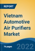 Vietnam Automotive Air Purifiers Market, By Product Type (Built-in/Cabin Air Filters Vs. Standalone/Counter-top Car Air Purifiers) By Filter Type, By Demand Category, By Region, Company Forecast & Opportunities, 2027- Product Image