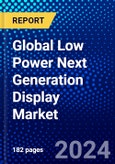 Global Low Power Next Generation Display Market (2023-2028) Competitive Analysis, Impact of Covid-19 with Ansoff Analysis- Product Image