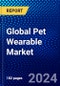 Global Pet Wearable Market (2023-2028) Competitive Analysis, Impact of Covid-19, Impact of Economic Slowdown & Impending Recession, Ansoff Analysis - Product Image