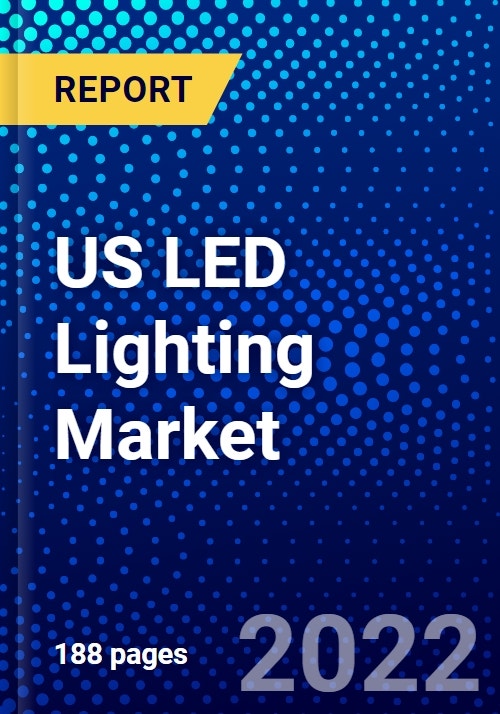 Global LED Lights Market- Analysis, Growth And Forecast 2022-2027