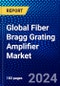 Global Fiber Bragg Grating Amplifier Market (2023-2028) by Type, Wavelength, Industry, and Geography., Competitive Analysis, Impact of Covid-19 with Ansoff Analysis - Product Image