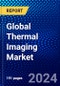 Global Thermal Imaging Market (2023-2028) Competitive Analysis, Impact of Covid-19 with Ansoff Analysis - Product Image