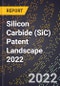 Silicon Carbide (SiC) Patent Landscape 2022 - Product Thumbnail Image