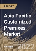 Asia Pacific Customized Premixes Market Size, Share & Industry Trends Analysis Report By Form, By Nutrient, By Function, By Application, By Food & Beverages Type, By Country and Growth Forecast, 2021-2027- Product Image