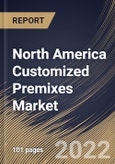 North America Customized Premixes Market Size, Share & Industry Trends Analysis Report By Form, By Nutrient, By Function, By Application, By Food & Beverages Type, By Country and Growth Forecast, 2021-2027- Product Image