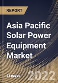 Asia Pacific Solar Power Equipment Market Size, Share & Industry Trends Analysis Report By Equipment, By Application, By Country and Growth Forecast, 2021-2027- Product Image