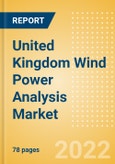 United Kingdom (UK) Wind Power Analysis Market Size and Trends by Installed Capacity, Generation and Technology, Regulations, Power Plants, Key Players and Forecast, 2022-2035- Product Image