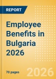 Employee Benefits in Bulgaria 2026- Product Image