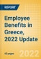 Employee Benefits in Greece, 2022 Update - Key Regulations, Statutory Public and Private Benefits, and Industry Analysis - Product Thumbnail Image
