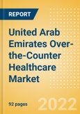 United Arab Emirates (UAE) Over-the-Counter (OTC) Healthcare Market Size by Categories, Distribution Channel, Market Share and Forecast, 2021-2026- Product Image