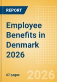 Employee Benefits in Denmark 2026- Product Image
