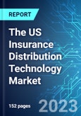 The US Insurance Distribution Technology Market: Analysis By Function, By Application, By Technology Type, By End-User Size & Trends with Impact of COVID-19 and Forecast up to 2028- Product Image