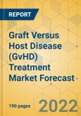 Graft Versus Host Disease (GvHD) Treatment Market Forecast - Epidemiology & Pipeline Analysis 2022-2027- Product Image