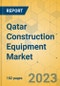 Qatar Construction Equipment Market - Strategic Assessment & Forecast 2023-2029 - Product Thumbnail Image