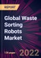 Global Waste Sorting Robots Market 2022-2026 - Product Thumbnail Image