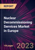 Nuclear Decommissioning Services Market in Europe 2024-2028- Product Image