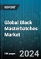 Global Black Masterbatches Market by Type (Black Masterbatches, Conductive Black Masterbatches, Jet Black Masterbatches), Carrier Resin (Polyethylene, Polypropylene, Polystyrene), Application - Forecast 2024-2030 - Product Image