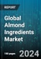 Global Almond Ingredients Market by Type (Almond Flour, Almond Milk, Almond oil), Application (Artisan Foods, Bakery, Bars) - Forecast 2023-2030 - Product Image