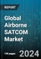 Global Airborne SATCOM Market by Component (Airborne Radio, Antennas, Modems & Routers), Frequency (C-band, Ka-band, Ku-band), Installation, Platform, Application - Forecast 2024-2030 - Product Thumbnail Image