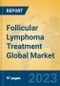 Follicular Lymphoma Treatment Global Market Insights 2023, Analysis and Forecast to 2028, by Manufacturers, Regions, Technology, Application, Product Type - Product Image