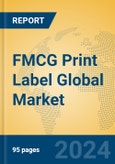 FMCG Print Label Global Market Insights 2024, Analysis and Forecast to 2029, by Manufacturers, Regions, Technology- Product Image