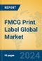FMCG Print Label Global Market Insights 2024, Analysis and Forecast to 2029, by Manufacturers, Regions, Technology - Product Image