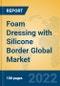 Foam Dressing with Silicone Border Global Market Insights 2022, Analysis and Forecast to 2027, by Manufacturers, Regions, Technology - Product Thumbnail Image