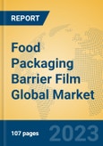 Food Packaging Barrier Film Global Market Insights 2023, Analysis and Forecast to 2028, by Manufacturers, Regions, Technology, Product Type- Product Image