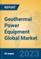 Geothermal Power Equipment Global Market Insights 2023, Analysis and Forecast to 2028, by Manufacturers, Regions, Technology, Application, Product Type - Product Image