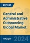 General and Administrative Outsourcing Global Market Insights 2024, Analysis and Forecast to 2029, by Market Participants, Regions, Technology, Application - Product Image