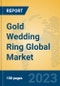 Gold Wedding Ring Global Market Insights 2023, Analysis and Forecast to 2028, by Manufacturers, Regions, Technology, Application, Product Type - Product Image