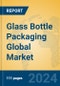 Glass Bottle Packaging Global Market Insights 2024, Analysis and Forecast to 2029, by Manufacturers, Regions, Technology, Application, Product Type - Product Image