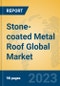 Stone-coated Metal Roof Global Market Insights 2023, Analysis and Forecast to 2028, by Manufacturers, Regions, Technology, Application, Product Type - Product Image