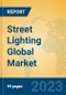 Street Lighting Global Market Insights 2023, Analysis and Forecast to 2028, by Manufacturers, Regions, Technology, Application, Product Type - Product Image