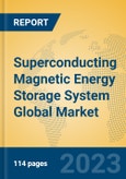 Superconducting Magnetic Energy Storage System Global Market Insights 2023, Analysis and Forecast to 2028, by Manufacturers, Regions, Technology, Application, Product Type- Product Image